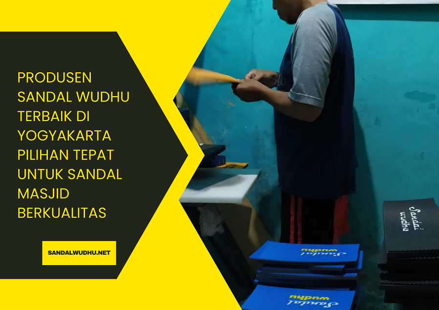 Produsen Sandal Wudhu Terbaik di Yogyakarta Pilihan Tepat untuk Sandal Masjid Berkualitas