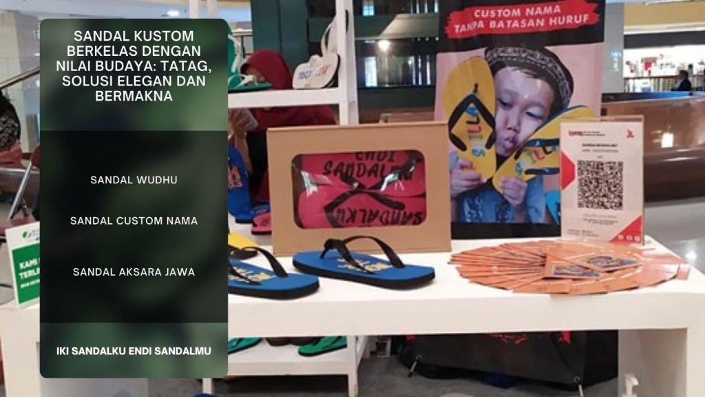 Sandal Kustom BerKELAS dengan Nilai Budaya TATAG, Solusi Elegan dan Bermakna
