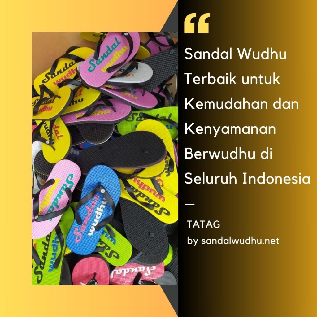 Sandal Wudhu Terbaik untuk Kemudahan dan Kenyamanan Berwudhu di Seluruh Indonesia – TATAG by sandalwudhu.net